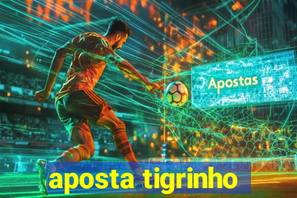 aposta tigrinho